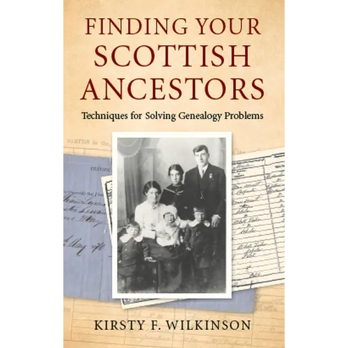 Finding Your Scottish Ancestors: Techniques for Solving Genealogy Problems