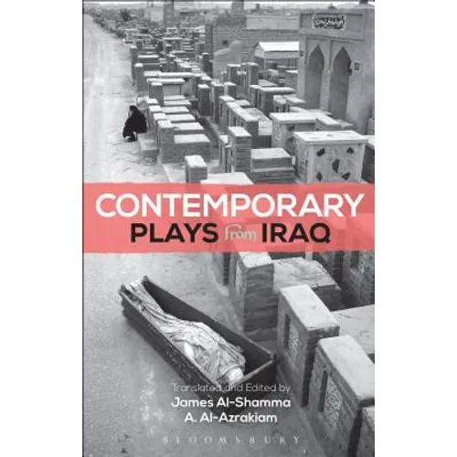 Contemporary Plays from Iraq: A Cradle; A Strange Bird on Our Roof; Cartoon Dreams; Ishtar in Baghdad; Me, Torture, and Your Love; Romeo and Juliet in