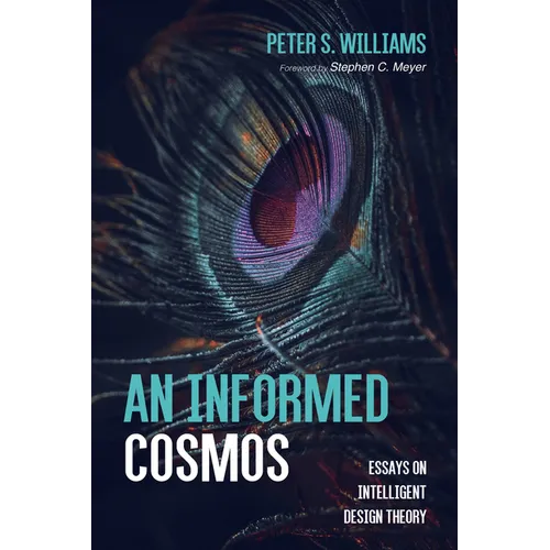 An Informed Cosmos: Essays on Intelligent Design Theory