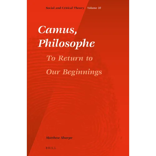 Camus, Philosophe: To Return to Our Beginnings