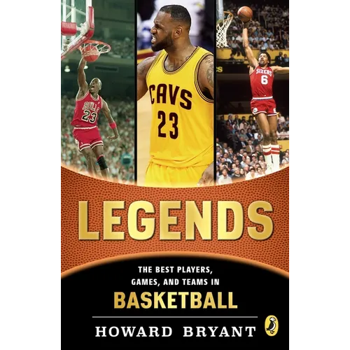 Legends: The Best Players, Games, and Teams in Basketball