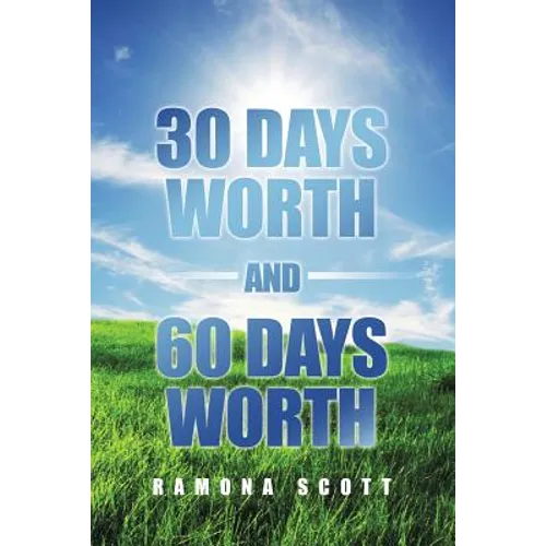 30 Days Worth and 60 Days Worth