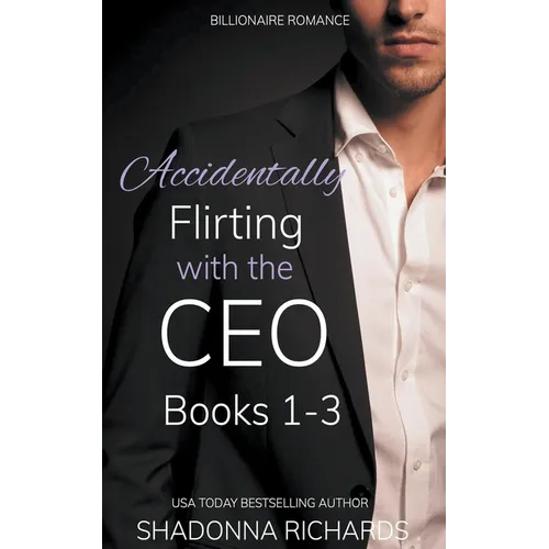 Billionaire Romance - Accidentally Flirting with the CEO Books 1-3