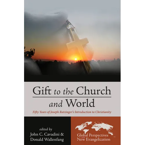 Gift to the Church and World: Fifty Years of Joseph Ratzinger's Introduction to Christianity