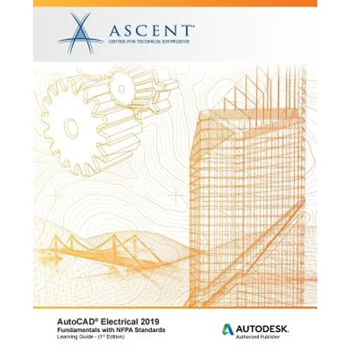 AutoCAD Electrical 2019: Fundamentals with NFPA Standards: Autodesk Authorized Publisher