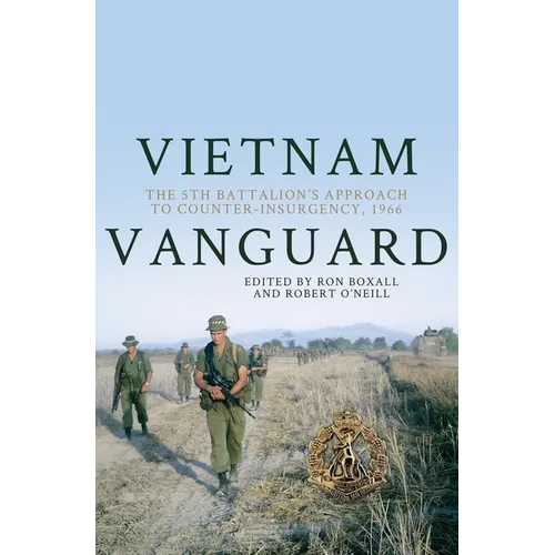 Vietnam Vanguard: The 5th Battalion's Approach to Counter-Insurgency, 1966