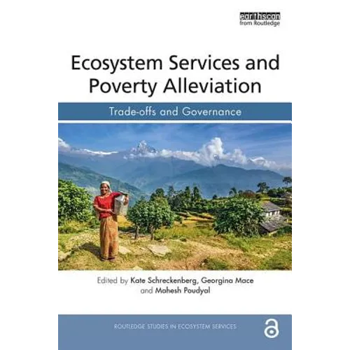 Ecosystem Services and Poverty Alleviation (Open Access): Trade-Offs and Governance