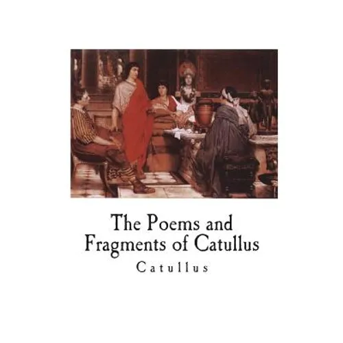 The Poems and Fragments of Catullus