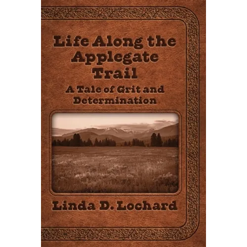 Life Along the Applegate Trail: A Tale of Grit and Determination
