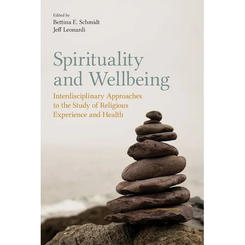 Spirituality and Wellbeing: Interdisciplinary Approaches to the Study of Religious Experience and Health