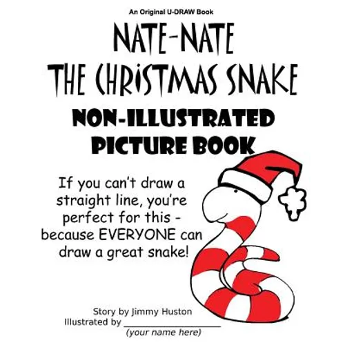 Nate-Nate the Christmas Snake Non-Illustrated Picture Book: If you can't draw a straight line, you're perfect for this - because EVERYONE can draw a g