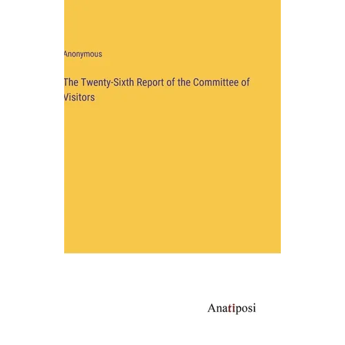 The Twenty-Sixth Report of the Committee of Visitors