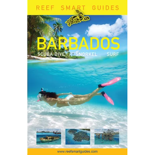 Reef Smart Guides Barbados: Scuba Dive. Snorkel. Surf. (Best Diving Spots in the Caribbean's Barbados)