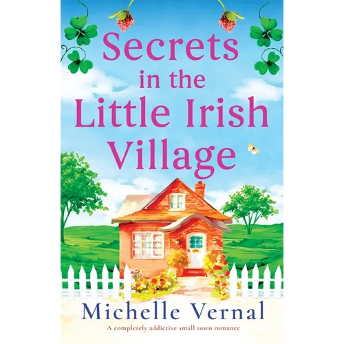 Secrets in the Little Irish Village: A completely addictive small town romance