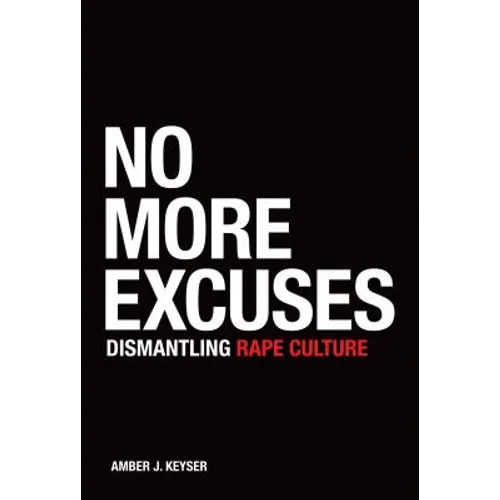 No More Excuses: Dismantling Rape Culture