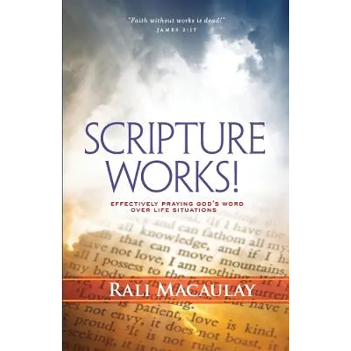 Scripture Works!: Effectively Praying God's Word Over Life Situations