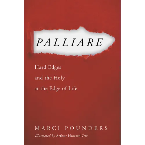 Palliare: Hard Edges and the Holy at the Edge of Life