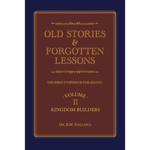 Old Stories & Forgotten Lessons: The Bible Storybook for Adults (Volume Ii)