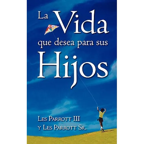 La Vida Que Desea Para Sus Hijos