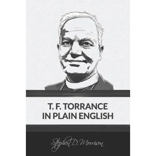T. F. Torrance in Plain English