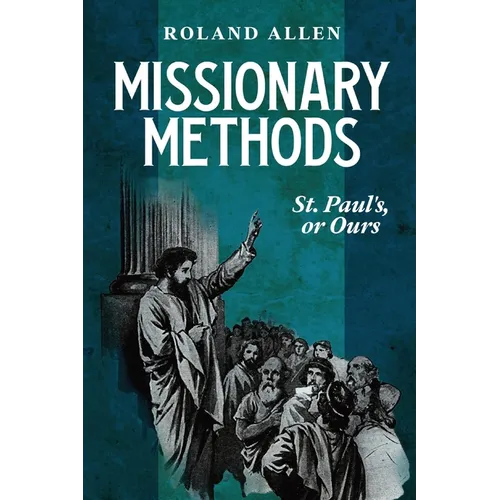 Missionary Methods: St. Paul's or Ours: A Study of the Church in the Four Provinces