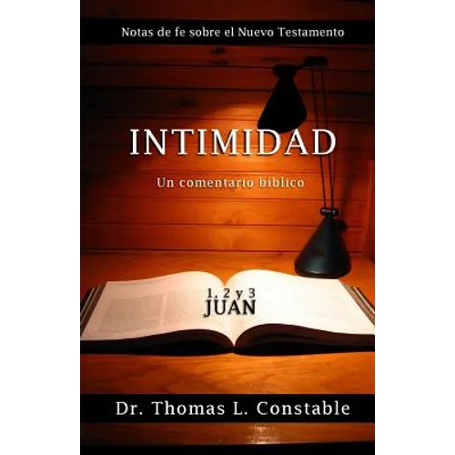 Intimidad: Un comentario bíblico de 1, 2, y 3 Juan