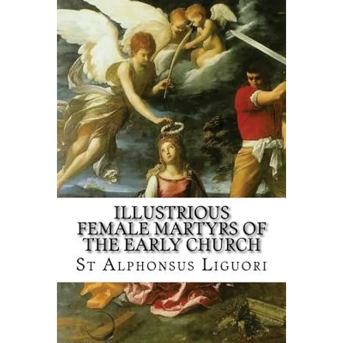 Illustrious Female Martyrs of the Early Church