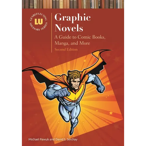 Graphic Novels: A Guide to Comic Books, Manga, and More