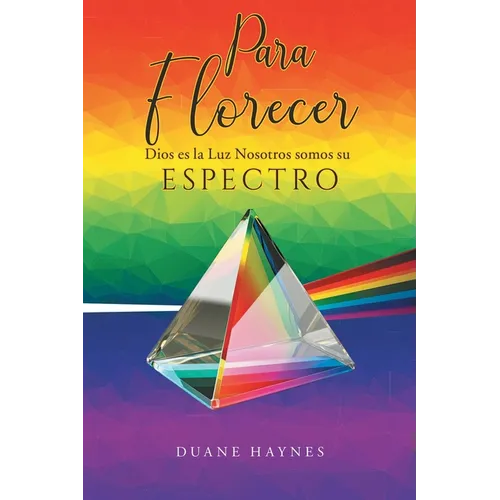 Para Florecer: Dios es la Luz Nosotros somos su Espectro