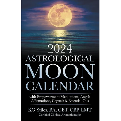 2024 Astrological Moon Calendar with Empowerment Meditations, Angels, Affirmations, Crystals & Essential Oils