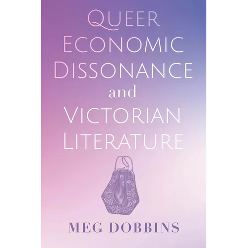 Queer Economic Dissonance and Victorian Literature