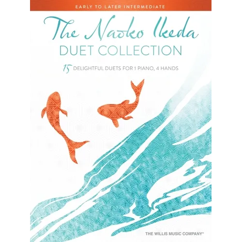 The Naoko Ikeda Duet Collection: 15 Delightful Early to Later Intermediate Duets for 1 Piano, 4 Han DS
