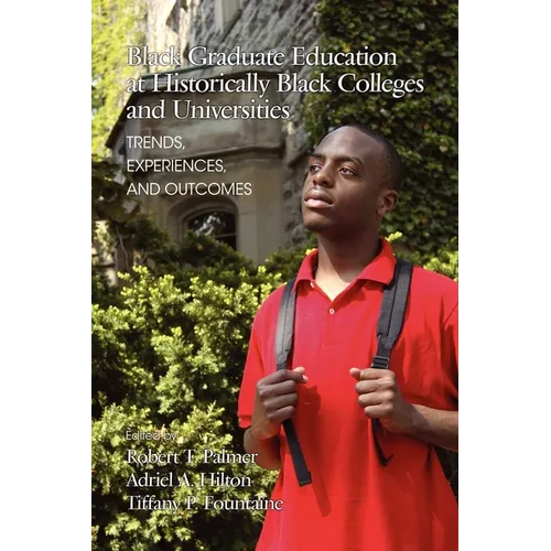 Black Graduate Education at Historically Black Colleges and Universities: Trends, Experiences, and Outcomes
