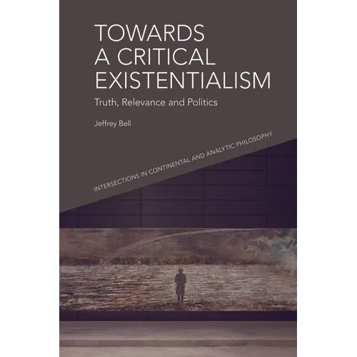 Towards a Critical Existentialism: Truth, Relevance and Politics