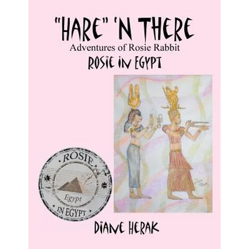 "Hare" 'n There Adventures of Rosie Rabbit: Rosie in Egypt