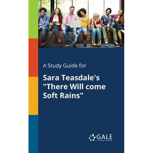 A Study Guide for Sara Teasdale's "There Will Come Soft Rains"