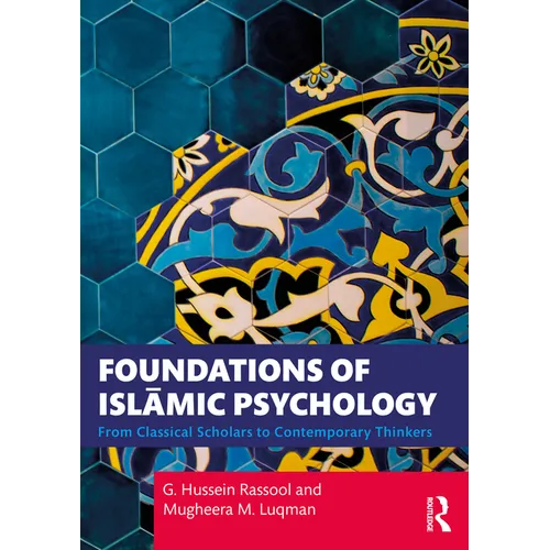 Foundations of Islāmic Psychology: From Classical Scholars to Contemporary Thinkers