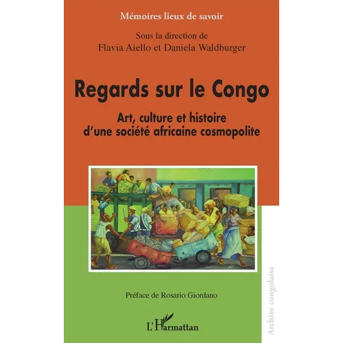 Regards sur le Congo: Art, culture et histoire d'une société africaine cosmopolite