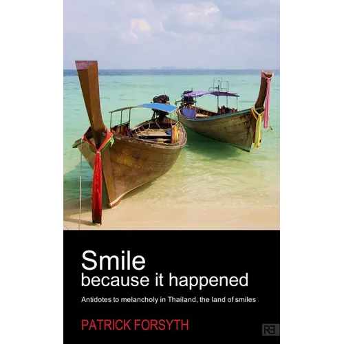 Smile Because It Happened: Antidotes to Melancholy in Thailand, the Land of Smiles