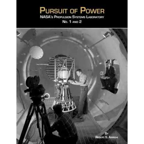 Pursuit of Power: NASA's Propulsion Systems Laboratories No. 1 and 2