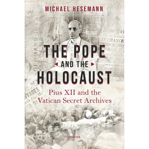 The Pope and the Holocaust: Pius XII and the Secret Vatican Archives