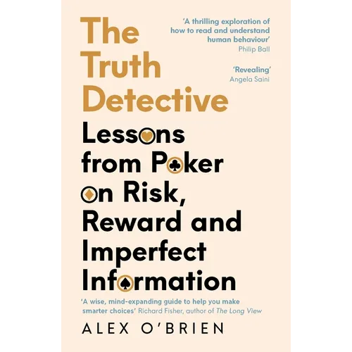 The Truth Detective: A Poker Player's Guide to a Complex World
