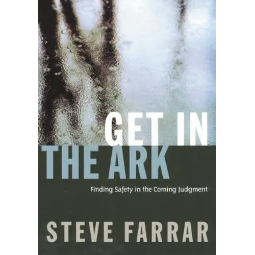 Get in the Ark: Finding Safety in the Coming Judgment