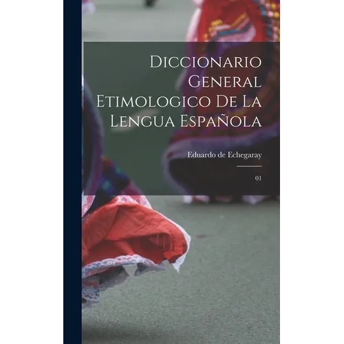 Diccionario general etimologico de la lengua española: 01