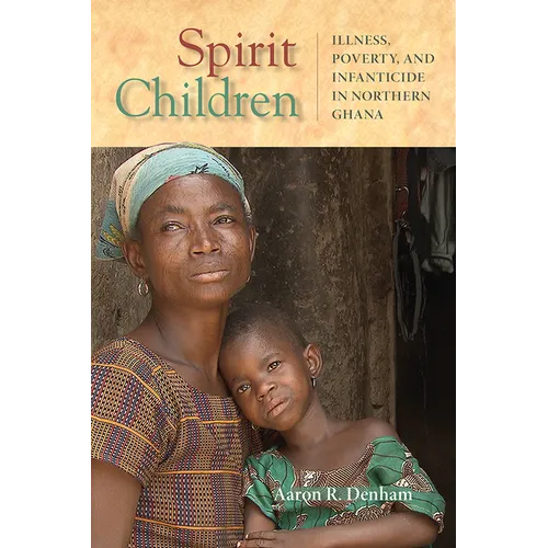 Spirit Children: Illness, Poverty, and Infanticide in Northern Ghana