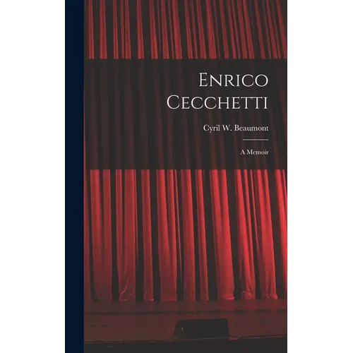 Enrico Cecchetti; a Memoir