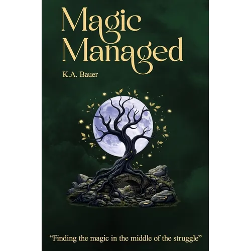 Magic Managed: Finding the magic in the middle of the struggle