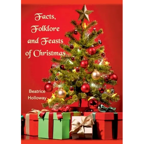 Facts, Folklore and Feasts of Christmas
