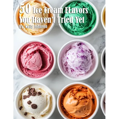 50 Ice Cream Flavors You Haven't Tried Yet
