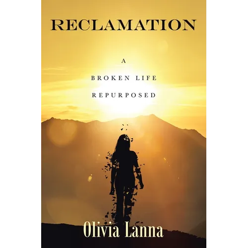 Reclamation: A Broken Life Repurposed